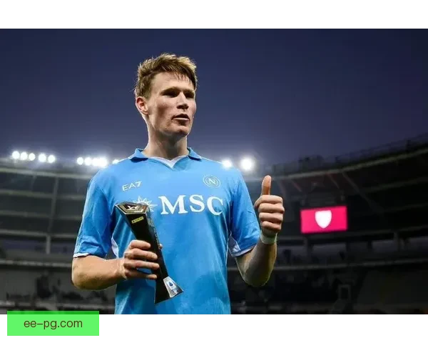 麦克托米奈加盟那不勒斯引发转会市场热议或成球队新核心